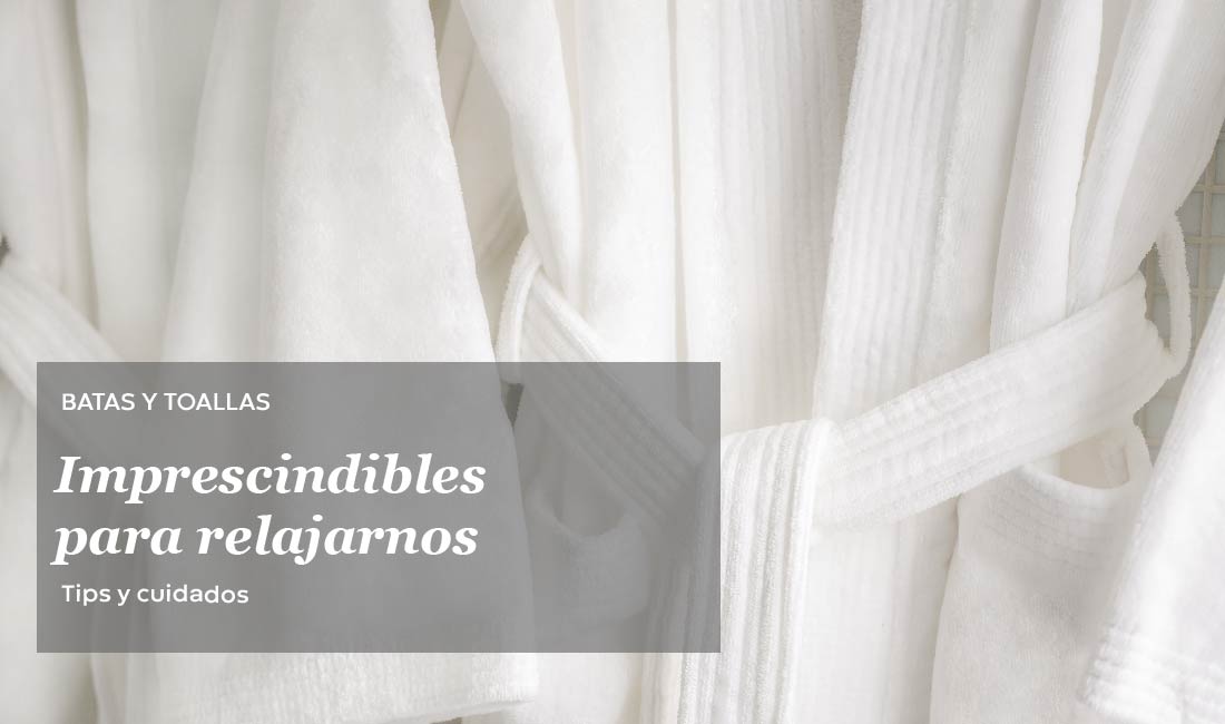Batas y toallas! Imprescindibles ahora más que nunca - PLUMAS